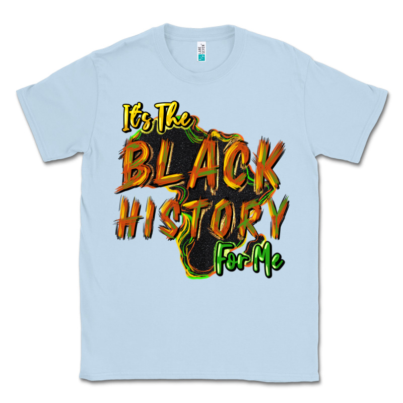 It's The Black History For Me Classic Tee by HowdyJamesFarm | Teevron