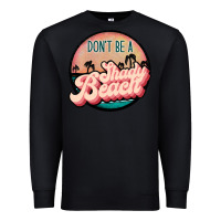 Black don't be a shady beach Premium Sweatshirt - JahusDesignShop