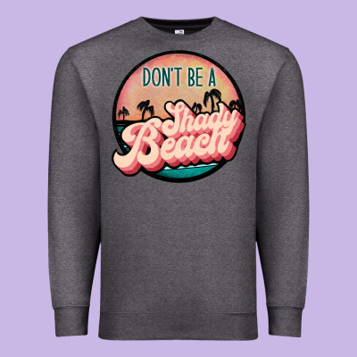 Don't Be A Shady Beach Premium Sweatshirt Designed By Jahusdesignshop
