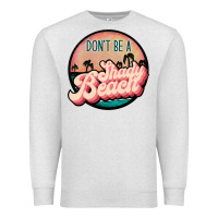 Oatmeal Heather don't be a shady beach Premium Sweatshirt - JahusDesignShop