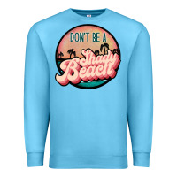 Ocean Blue don't be a shady beach Premium Sweatshirt - JahusDesignShop