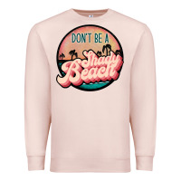 Pale Pink don't be a shady beach Premium Sweatshirt - JahusDesignShop