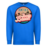 True Royal don't be a shady beach Premium Sweatshirt - JahusDesignShop