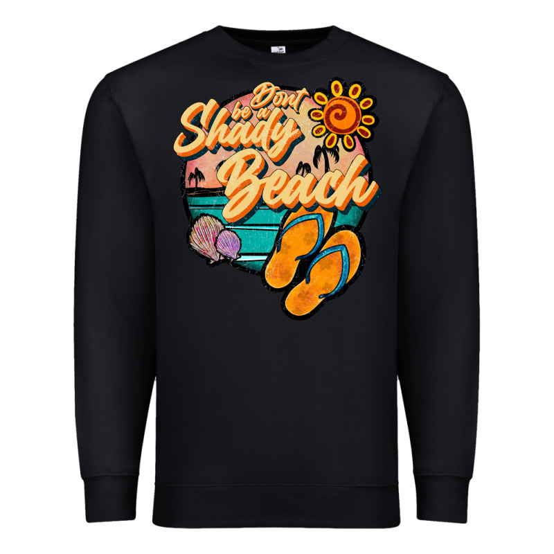 Dont Be A Shady Beach Premium Sweatshirt by JahusDesignShop | Teevron