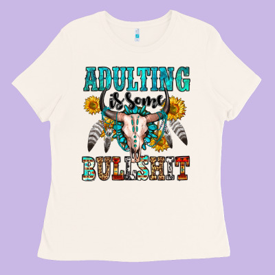 Adulting Is Some Bullshit Ladies Tee Designed By Oliviacreatesart