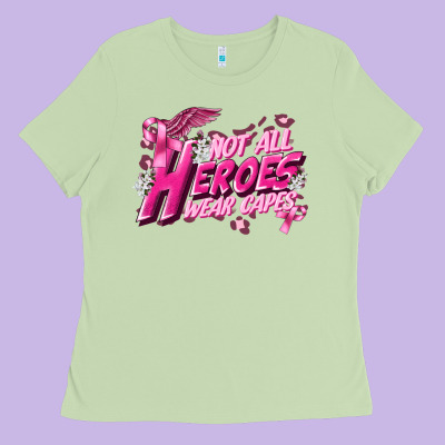 Not All Heroes Wear Capes Cancer Awareness Ladies Tee Designed By Fadigitalartstudio