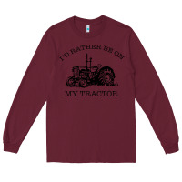 Burgundy I D Rather Be On My Tractor Long Sleeve Tee - Bettercallsaul
