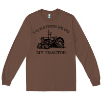 Chestnut I D Rather Be On My Tractor Long Sleeve Tee - Bettercallsaul