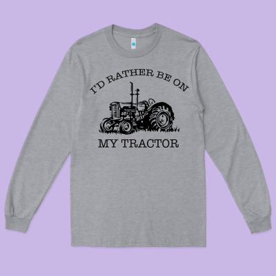 I D Rather Be On My Tractor Long Sleeve Tee Designed By Bettercallsaul