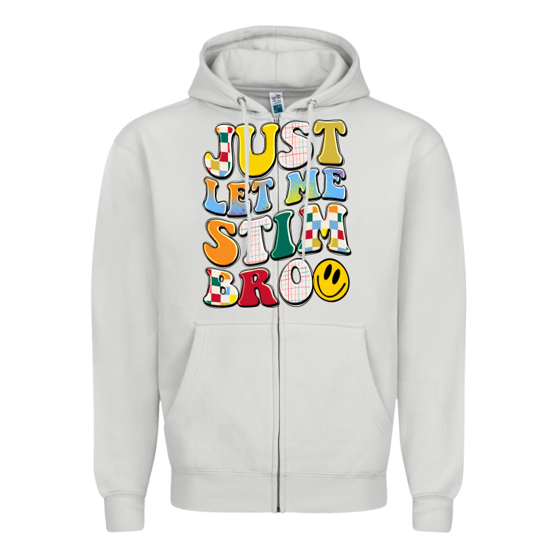 Just Let Me Stim Bro Zipper Hoodie by JahusDesignShop | Teevron