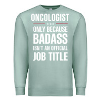 Seafoam oncologist because badass isn't a job title cool gift Premium Sweatshirt - DesigneFamous