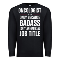 Black oncologist because badass isn't a job title cool gift Premium Sweatshirt - DesigneFamous