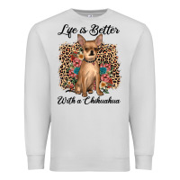 Dove Grey life is better with a chihuahua Premium Sweatshirt - JahusDesignShop