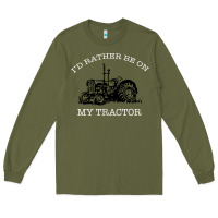 Army Green I'D Rather Be On My Tractor Long Sleeve Tee - Bettercallsaul