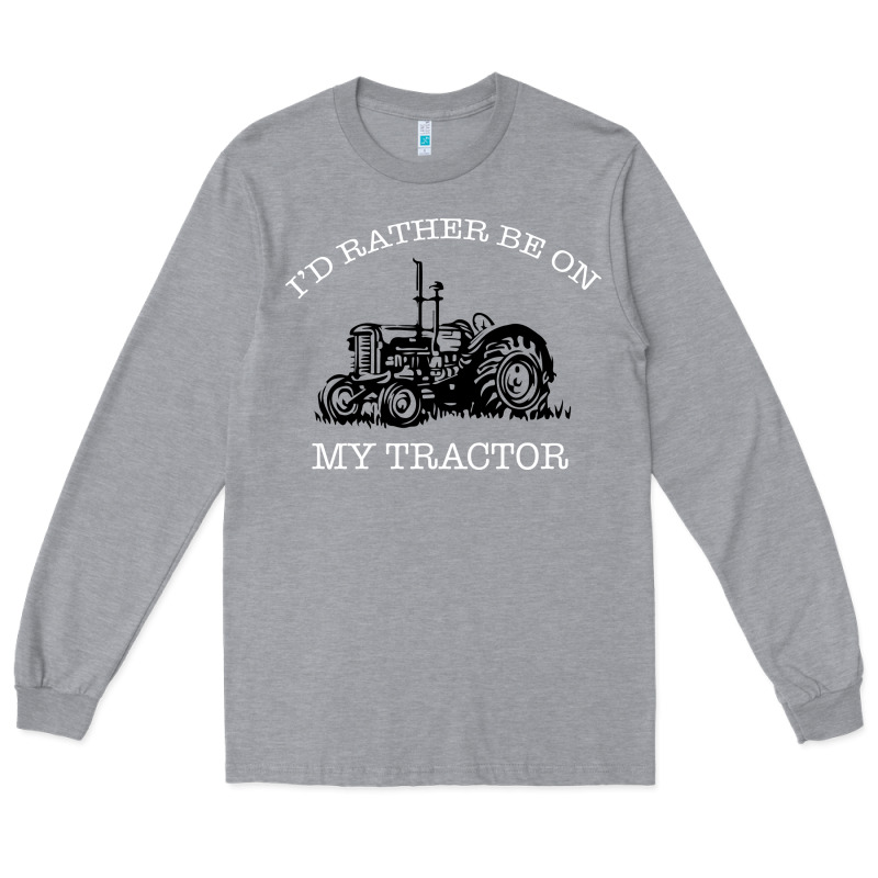 I'd Rather Be On My Tractor Long Sleeve Tee by Bettercallsaul | Teevron