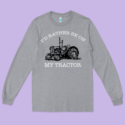I'd Rather Be On My Tractor Long Sleeve Tee Designed By Bettercallsaul