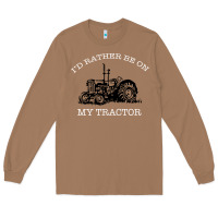 Toasted Coconut I'D Rather Be On My Tractor Long Sleeve Tee - Bettercallsaul