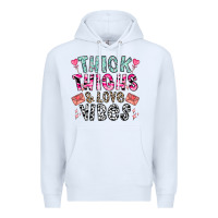 White Thick Thighs And Love Vibes Premium Hoodie - CowhideDigitalArt
