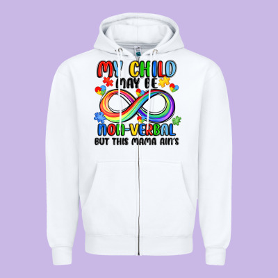 My Child May Be Non Verbal But This Mama Ain's Zipper Hoodie Designed By Jahusdesignshop