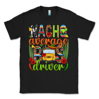 Black Nacho average bus driver Mexico Classic Tee - HowdyJamesFarm