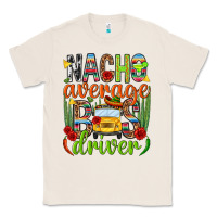 Natural Nacho average bus driver Mexico Classic Tee - HowdyJamesFarm
