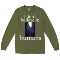 Army Green I don't believe i̇n humans Long Sleeve Tee - Bettercallsaul