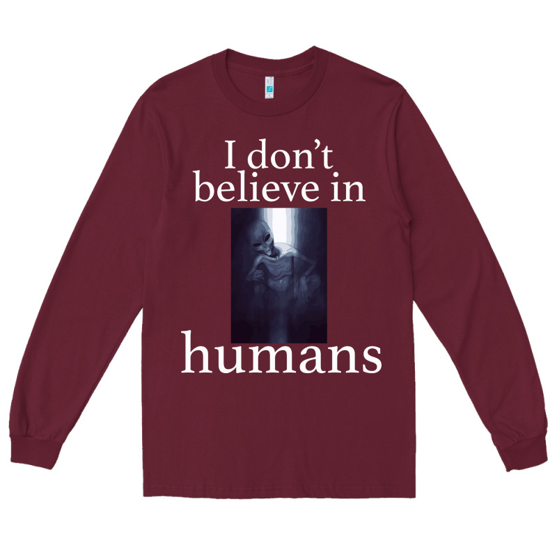 I Don't Believe İn Humans Long Sleeve Tee by Bettercallsaul | Teevron