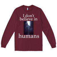 Burgundy I don't believe i̇n humans Long Sleeve Tee - Bettercallsaul