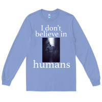 Colony Blue I don't believe i̇n humans Long Sleeve Tee - Bettercallsaul