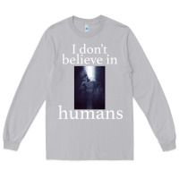 Moon Dust I don't believe i̇n humans Long Sleeve Tee - Bettercallsaul