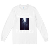 White I don't believe i̇n humans Long Sleeve Tee - Bettercallsaul