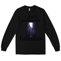 Black I don't believe i̇n humans Long Sleeve Tee - Bettercallsaul