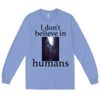 Colony Blue I don't believe i̇n humans Long Sleeve Tee - Bettercallsaul