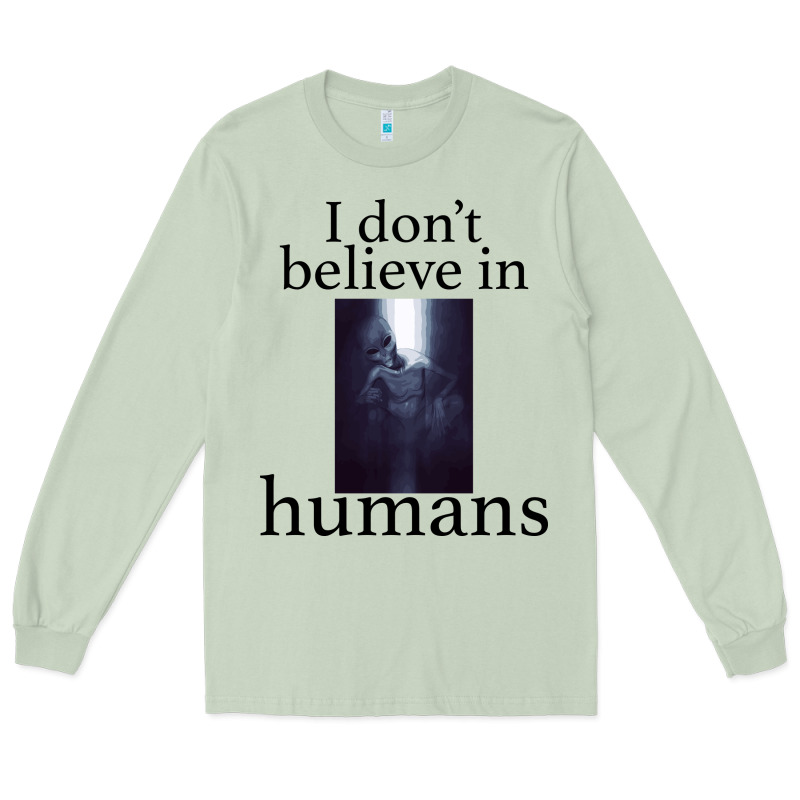 I Don't Believe İn Humans Long Sleeve Tee by Bettercallsaul | Teevron