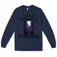 Navy I don't believe i̇n humans Long Sleeve Tee - Bettercallsaul