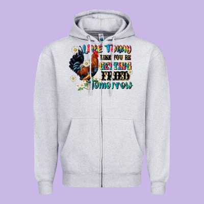 Live Today Like Fried Tomorrow Zipper Hoodie Designed By Jahusdesignshop