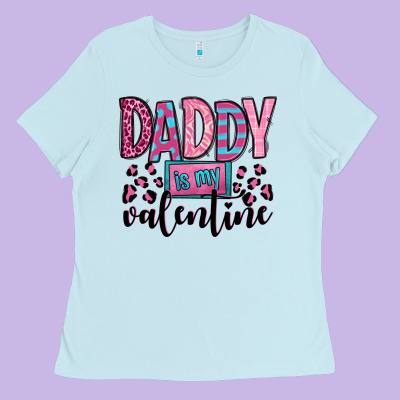 Daddy Is My Valentine Ladies Tee Designed By Oliviacreatesart