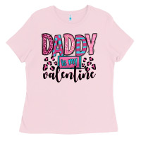 Bubblegum Pink daddy is my valentine Ladies Tee - OliviaCreatesArt