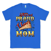 True Royal Loud and proud cheer Mom Mother's Day Classic Tee - CowGirlArtShop