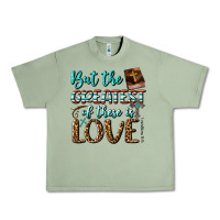 Oil Green But The Greatest Of These Is Love Urban Heavy Tee - BundleAndBundleShop