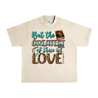 Sandshell But The Greatest Of These Is Love Urban Heavy Tee - BundleAndBundleShop
