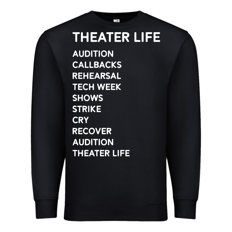 Theater Life Funny Premium Sweatshirt by DesigneFamous | Teevron