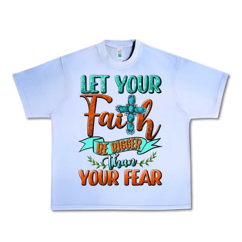 Let Your Faith Be Bigger Than Your Fear Urban Heavy Tee by BundleAndBundleShop | Teevron