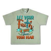 Oil Green Let Your Faith Be Bigger Than Your Fear Urban Heavy Tee - BundleAndBundleShop