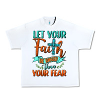 White Let Your Faith Be Bigger Than Your Fear Urban Heavy Tee - BundleAndBundleShop