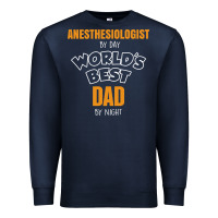 Navy anesthesiologist by day worlds best dad by night fathers day Premium Sweatshirt - linhVisuals