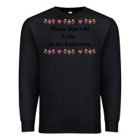 Black please don't do coke in the bathroom Premium Sweatshirt - linhVisuals