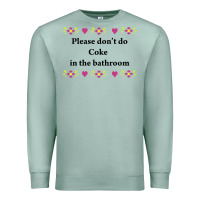 Seafoam please don't do coke in the bathroom Premium Sweatshirt - linhVisuals
