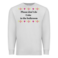 Dove Grey please don't do coke in the bathroom Premium Sweatshirt - linhVisuals