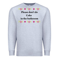 Heather Grey please don't do coke in the bathroom Premium Sweatshirt - linhVisuals